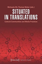 Situated in Translations – Cultural Communities and Media Practices