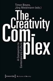 The Creativity Complex - A Companion to Contemporary Culture