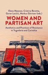 Women and Partisan Art - Elena Messner ; Cristina Beretta ; Goran Lazicic - 9783837677287