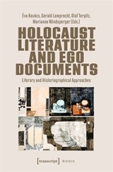 Holocaust Literature and Ego Documents - Eva Kovacs ; Gerald Lamprecht ; Olaf Terpitz - 9783837678840