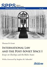 International Law and the Post-Soviet Space I - Essays on Chechnya and the Baltic States - GRANT,  Thomas D. ; Schwebel, Stephen M. - 9783838212791