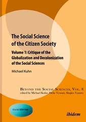 The Social Science of the Citizen Society - Volume 1 - Critique of the Globalization and Decolonization of the Social Sciences