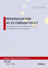 Regionalization as EU Foreign Policy - Tatia Dolidze - 9783838221069