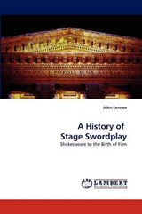 A History of   Stage Swordplay - Lennox, John - 9783838358277