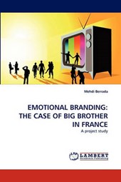EMOTIONAL BRANDING: THE CASE OF BIG BROTHER IN FRANCE
