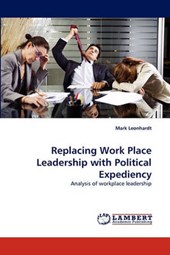 Replacing Work Place Leadership with Political Expediency