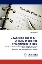 Downsizing and HRM - A study of selected organizations in India