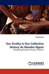 Our Orality Is Our Collective History As Maseko Ngoni