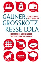 Gauner, Großkotz, kesse Lola - Christoph Gutknecht - 9783839321263