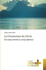 La Circoncision Du Christ - Dihi Andre Laurent - 9783841699268