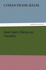 Aunt Jane's Nieces on Vacation - Baum, Lyman Frank - 9783842424210