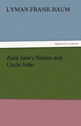 Aunt Jane's Nieces and Uncle John - Baum, Lyman Frank - 9783842424425