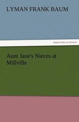 Aunt Jane's Nieces at Millville - Baum, Lyman Frank - 9783842424821