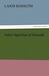 Select Speeches of Kossuth