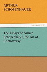 The Essays of Arthur Schopenhauer, the Art of Controversy - Arthur Schopenhauer - 9783842426139