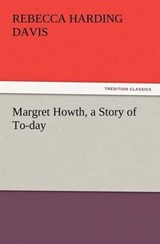 Margret Howth, a Story of To-day - Davis, Rebecca Harding - 9783842426689