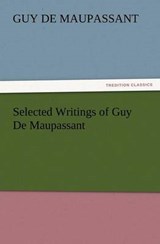 Selected Writings of Guy De Maupassant - Maupassant, Guy de - 9783842426733