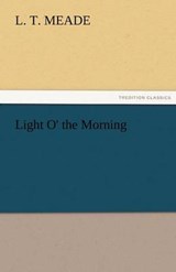 Light O' the Morning - Meade, L. T. - 9783842429512