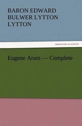 Eugene Aram - Complete - Lytton, Baron Edward Bulwer Lytton - 9783842430594