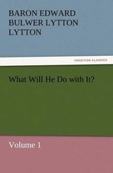 What Will He Do with It? - LYTTON,  Baron Edward Bulwer Lytton - 9783842431003