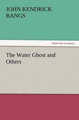 The Water Ghost and Others - Bangs, John Kendrick - 9783842433342