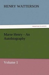 Marse Henry - An Autobiography - Watterson, Henry - 9783842433632