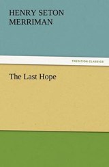 The Last Hope - Merriman, Henry Seton - 9783842433779