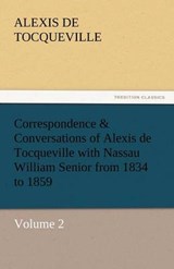 Correspondence & Conversations of Alexis de Tocqueville with Nassau William Senior from 1834 to 1859 - Tocqueville, Alexis De - 9783842435186