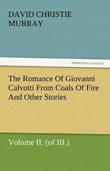 The Romance Of Giovanni Calvotti From Coals Of Fire And Other Stories - Murray, David Christie - 9783842435742