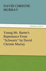 Young Mr. Barter's Repentance From "Schwartz" by David Christie Murray - Murray, David Christie - 9783842435759