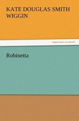 Robinetta - Wiggin, Kate Douglas Smith - 9783842436077