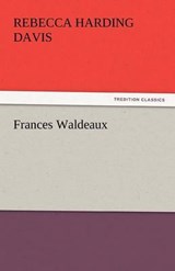 Frances Waldeaux - Davis, Rebecca Harding - 9783842437203