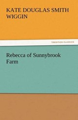 Rebecca of Sunnybrook Farm - Wiggin, Kate Douglas Smith - 9783842437937