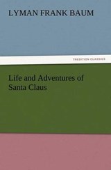 Life and Adventures of Santa Claus - Baum, Lyman Frank - 9783842437982