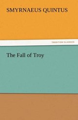 The Fall of Troy - Quintus, Smyrnaeus - 9783842438378