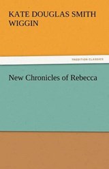 New Chronicles of Rebecca - Wiggin, Kate Douglas Smith - 9783842439467