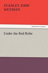 Under the Red Robe - Weyman, Stanley John - 9783842441316