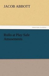 Rollo at Play Safe Amusements - Abbott, Jacob - 9783842443686