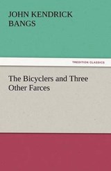 The Bicyclers and Three Other Farces - Bangs, John Kendrick - 9783842444218
