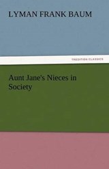 Aunt Jane's Nieces in Society - Baum, Lyman Frank - 9783842444300