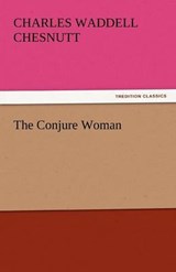 The Conjure Woman - Chesnutt, Charles Waddell - 9783842445390
