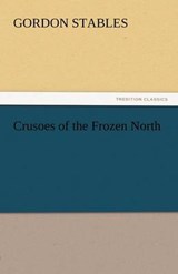 Crusoes of the Frozen North - Stables, Gordon - 9783842450158