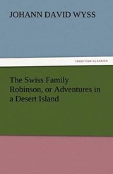 The Swiss Family Robinson, or Adventures in a Desert Island - Wyss, Johann David - 9783842451261