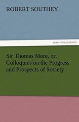Sir Thomas More, or, Colloquies on the Progress and Prospects of Society - Southey, Robert - 9783842455009