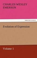 Evolution of Expression - Volume 1 - Emerson, Charles Wesley - 9783842457652