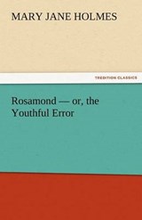 Rosamond - or, the Youthful Error - Holmes, Mary Jane - 9783842460485