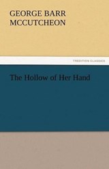 The Hollow of Her Hand - McCutcheon, George Barr - 9783842460775