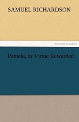 Pamela, or Virtue Rewarded - Richardson, Samuel - 9783842461154