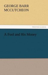 A Fool and His Money - McCutcheon, George Barr - 9783842462601