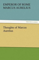 Thoughts of Marcus Aurelius - MARCUS AURELIUS,  Emperor Of Rome - 9783842465121
